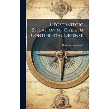 Geostrategic Situation of Chile in Continental Defense