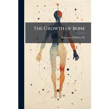 The Growth of Bone