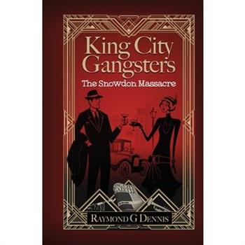 King City Gangsters The Snowdon Massacre