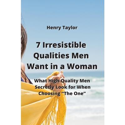 7 Irresistible Qualities Men Want in a Woman