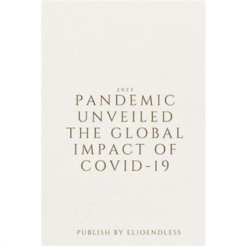 Pandemic Unveiled The Global Impact of COVID-19