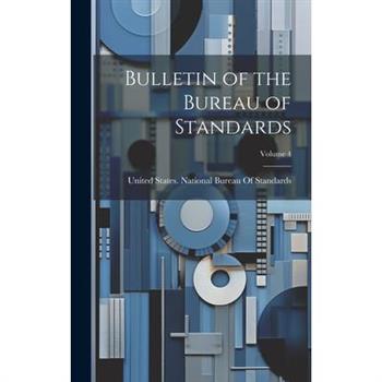 Bulletin of the Bureau of Standards; Volume 4