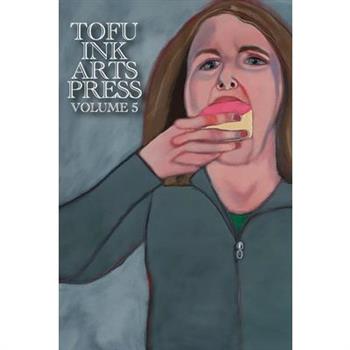 Tofu Ink Arts Press Volume 5