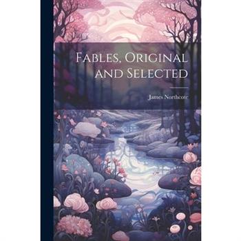 Fables, Original and Selected