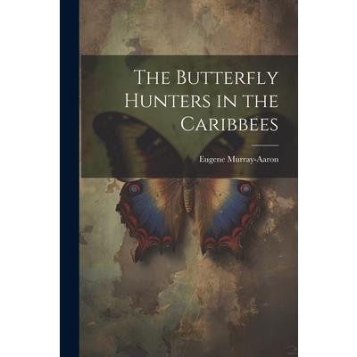 The Butterfly Hunters in the Caribbees