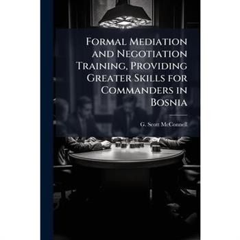 Formal Mediation and Negotiation Training, Providing Greater Skills for Commanders in Bosnia