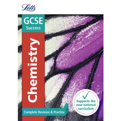 Letts GCSE Revision Success - New 2016 Curriculum - GCSE Chemistry: Complete Revision & Practice
