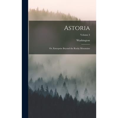 Astoria; or, Enterprise Beyond the Rocky Mountains; Volume 3