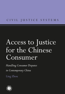 Access to Justice for the Chinese ConsumerHandling Consumer Disputes in Contemporary China