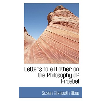 Letters to a Mother on the Philosophy of Froebel