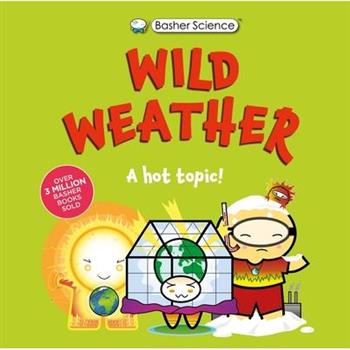 Basher Science: Wild Weather: A Hot Topic!