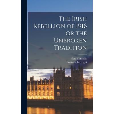 The Irish Rebellion of 1916 or the Unbroken Tradition