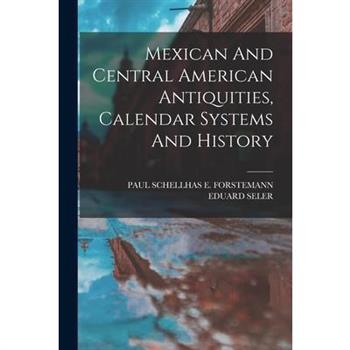 Mexican And Central American Antiquities, Calendar Systems And History