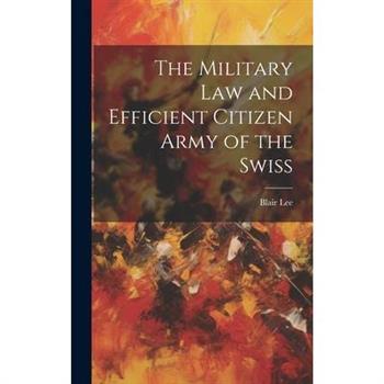 The Military Law and Efficient Citizen Army of the Swiss