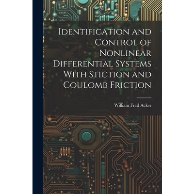 Identification and Control of Nonlinear Differential Systems With Stiction and Coulomb Friction