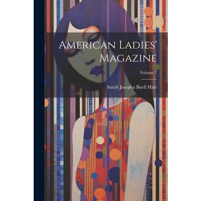 American Ladies' Magazine; Volume 7