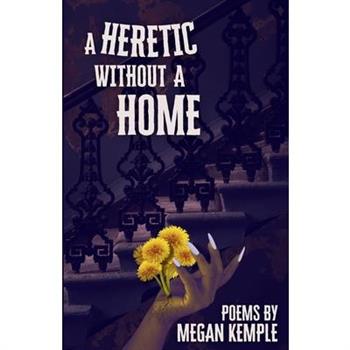 A Heretic Without A Home