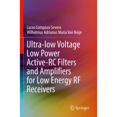 Ultra-Low Voltage Low Power Active-Rc Filters and Amplifiers for Low Energy RF Receivers