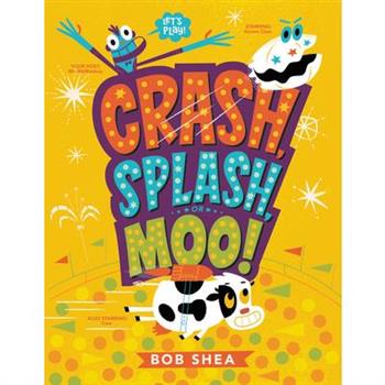 Crash, Splash, or Moo!