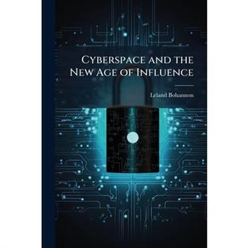 Cyberspace and the New Age of Influence