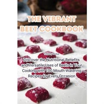 The Vibrant Beet Cookbook