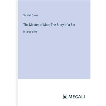 The Master of Man; The Story of a Sin