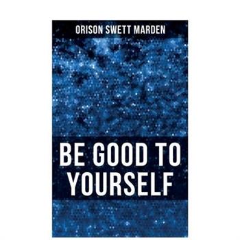 Be Good to Yourself