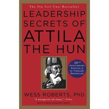 Leadership Secrets of Attila the Hun