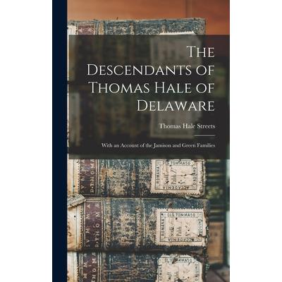 The Descendants of Thomas Hale of Delaware