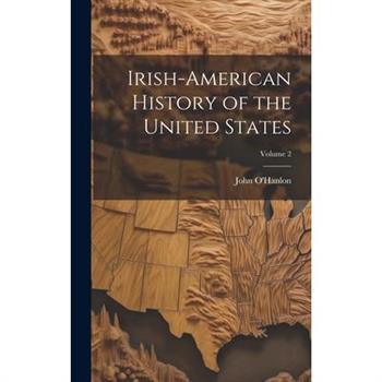 Irish-American History of the United States; Volume 2