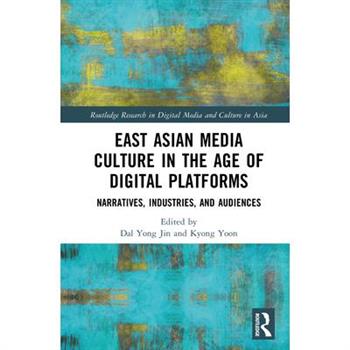 East Asian Media Culture in the Age of Digital Platforms