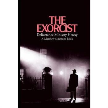 The Exorcist Deliverance Ministry Heresy