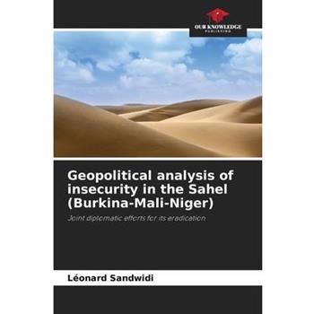 Geopolitical analysis of insecurity in the Sahel (Burkina-Mali-Niger)
