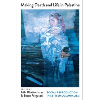 Making Death and Life in Palestine