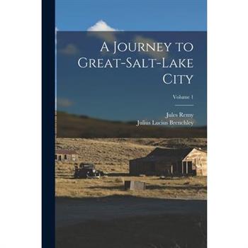 A Journey to Great-Salt-Lake City; Volume 1