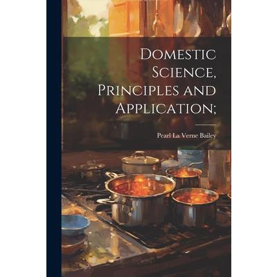 Domestic Science, Principles and Application;