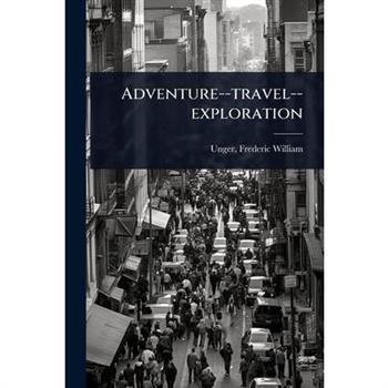 Adventure--travel--exploration