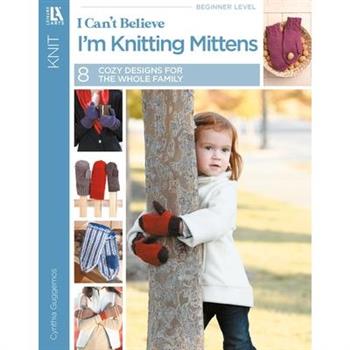 I Can't Believe I'm Knitting Mittens