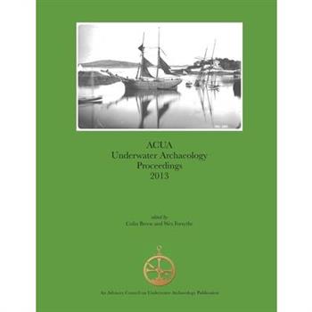 ACUA Underwater Archaeology Proceedings 2013