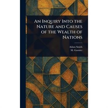An Inquiry Into the Nature and Causes of the Wealth of Nations
