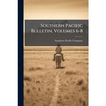Southern Pacific Bulletin, Volumes 6-8