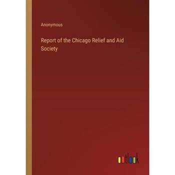Report of the Chicago Relief and Aid Society