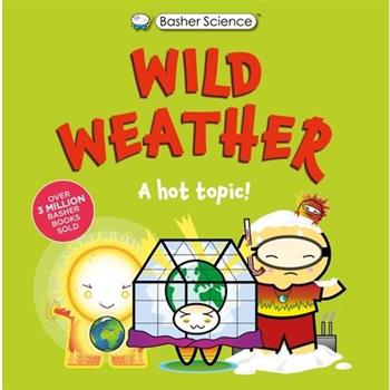 Basher Science: Wild Weather: A Hot Topic!