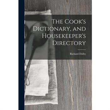 The Cook’s Dictionary, and Housekeeper’s Directory