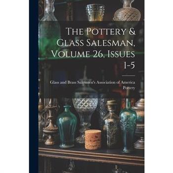 The Pottery & Glass Salesman, Volume 26, Issues 1-5