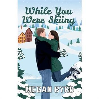 While You Were Skiing