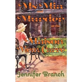 Ms. Mia and Murder at the Maison Vieux Carr矇