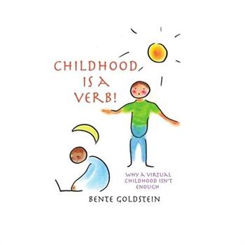 Childhood is a Verb!