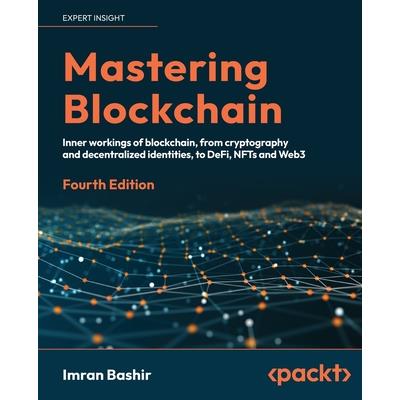 Mastering Blockchain - Fourth Edition