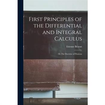 First Principles of the Differential and Integral Calculus